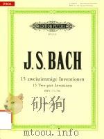 15 ZWERSTIMMIGE INVENTIONEN 15 TWO-PART INVENTIONS FUR KLAVIER/FOR PIANO BWV 772-786（ PDF版）