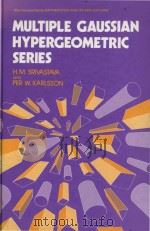 Multiple Gaussian hypergeometric series 1985 PDF电子版封面 085312602X cH.M. Srivastava and Per W. Ka
