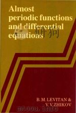 Almost periodic functions and differential equations 1982 PDF电子版封面 0521244072 cB.M. Levitan and V.V. Zhikov