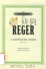 ZWOLF GEISTLICHE LIEDER FUR EINE SINGSTIMME UND KLAVIDR HARMONIUM ODER ORGEL OPUS 137（ PDF版）