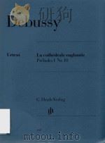 LA CATHEDRALE ENGLOUTIE PRELUDES I NR.10 PDF电子版封面 CLAUDE DEBUSSY ERNST-GUNTER HE
