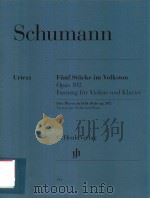 FUNF STUCKE IM VOLKSTON OPUS 102 FASSUNG FUR VIOLINE UND KLAVIER FIVE PIECES IN FOLK STYLE OP.102 VE PDF电子版封面