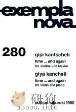EXEMPLANOVA 280 TIME.AND AGAIN FUR VIOLINE UND KLAVIER TIME.AND AGAIN FOR VIOLIN AND PIANO VIOLINE/V PDF电子版封面 GIJA KANTSCHELI