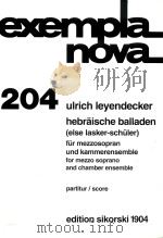 EXEMPLA NOVA 204 HEBRAISCHE BALLADEN FUR MEZZOSOPRAN UND KAMMERENSEMBLE PARTITUR FOR MEZZO SOPRANO A（1994 PDF版）