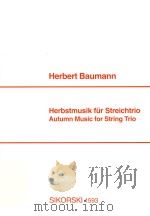 HERBSTMUSIK FUR STREICHTRIO AUTUMN MUSIC FOR STRING TRIO VIOLINE/VIOLIN VIOLA 1995 PDF电子版封面