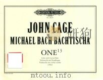 MICHAEL BACH BACHTISCHA ONE 13 PDF电子版封面 JOHN CAGE