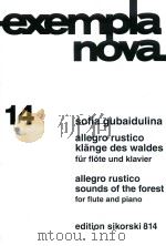 EXEMPLA NOVA 140 ALLEGRO RUSTICO KLANGE DES WALDES FUR FLOTE UND KLAVIER ALLEGRO RUSTICO SOUNDS OF T（1991 PDF版）