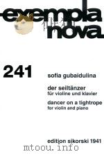 EXEMPLA NOVA 241 DER SEILTANZER FUR VIOLINE UND KLAVIER DANCER ON A TIGHTROPE FOR VIOLIN AND PIANO（1997 PDF版）