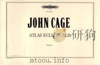 ATLAS ECLIPTICALIS BASSOON 1 CHANGING WITH CONTRABASSOON AD LIB SEE GENERAL DIRECTIONS FOR MAURICIO 1961 PDF电子版封面 JOHN CAGE