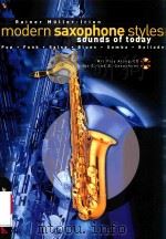 MODERN SAXOPHONE STYLES SOUNDS OF TODAY POP FUNK SALSA BLUES SAMBA BALLADE 1999 PDF电子版封面 9783802403746