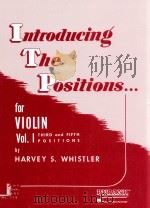 INTRODUCING THE POSITIONS.FOR VIOLIN VOL.1 THIRD AND FIFTH POSITIONS PDF电子版封面 9781423444879 HARVER S.WHISTLER