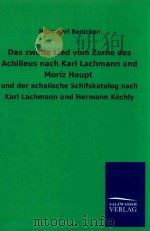DAS ZWEITE LIED VOM ZORNE DES ACHILLEUS NACH KARL LACHMANN UND MORIZ HAUPT UND DER ACHAIISCHE SCHIFS（1873 PDF版）