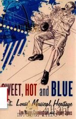 SWEET HOT AND BLUE ST.LOUIS' MUSICAL HERITAGE 1989 PDF电子版封面 9780786473847 LYN DRIGGS CUNNINGHAM AND JIMM