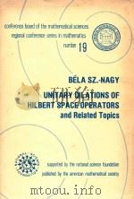 Unitary dilations of Hilbert space operators and related topics 1974 PDF电子版封面 0821816691 by Bela Sz.-Nagy