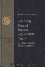 Collectively compact operator approximation theory and applications to integral equations 1971 PDF电子版封面 0131406736 Anselone;Philip M.