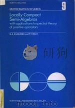 Locally compact semi-algebras : with applications to spectral theory of positive operators（1974 PDF版）
