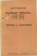 Lectures on algebraic topology 1967 PDF电子版封面 9780805335545 Marvin J Greenberg