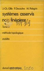 Systèmes asservis non linéaires Tome 3 Méthode topologique Stabilité 1975 PDF电子版封面 2040038023